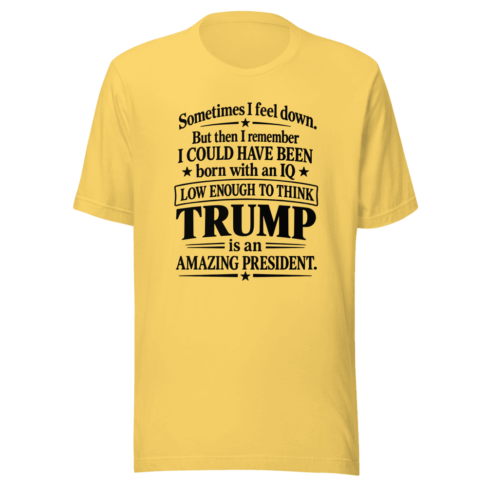 Some Time I Feel Down — Unisex T-Shirt — Front