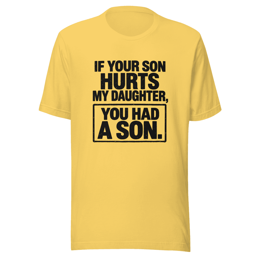 If Your Son Hurts — Unisex T-Shirt — Front