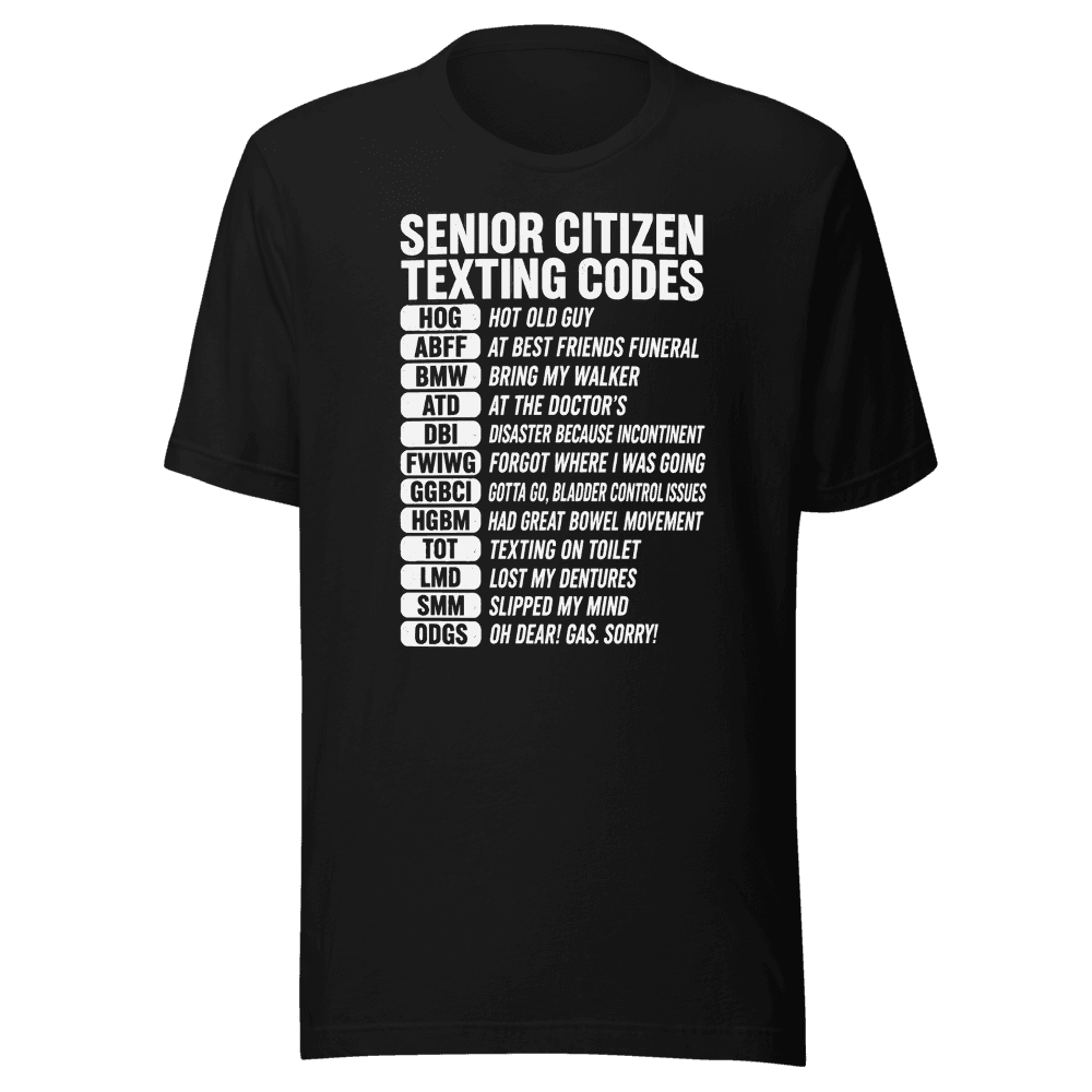 Senior Citizen Texting Codes — Unisex T-Shirt — Front