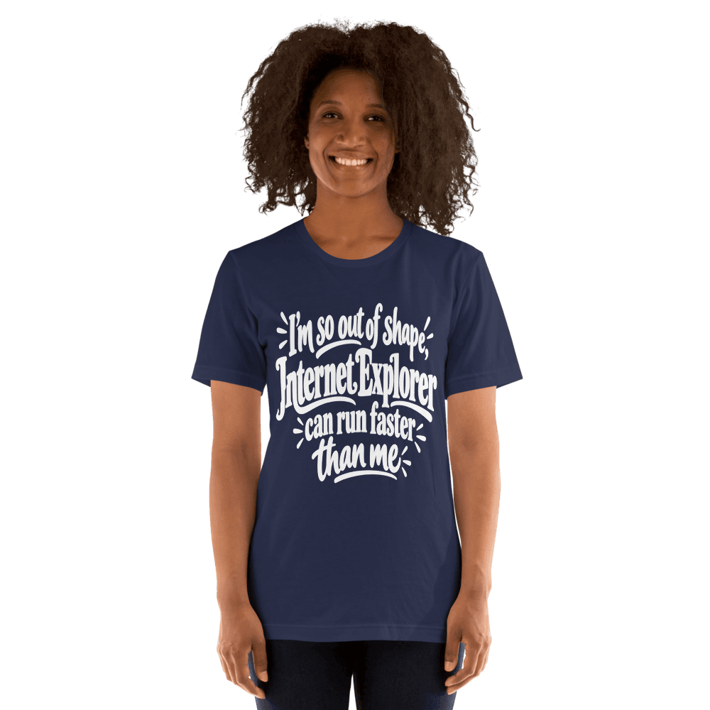 I'm So Out Of Shape — Unisex T-Shirt — Front