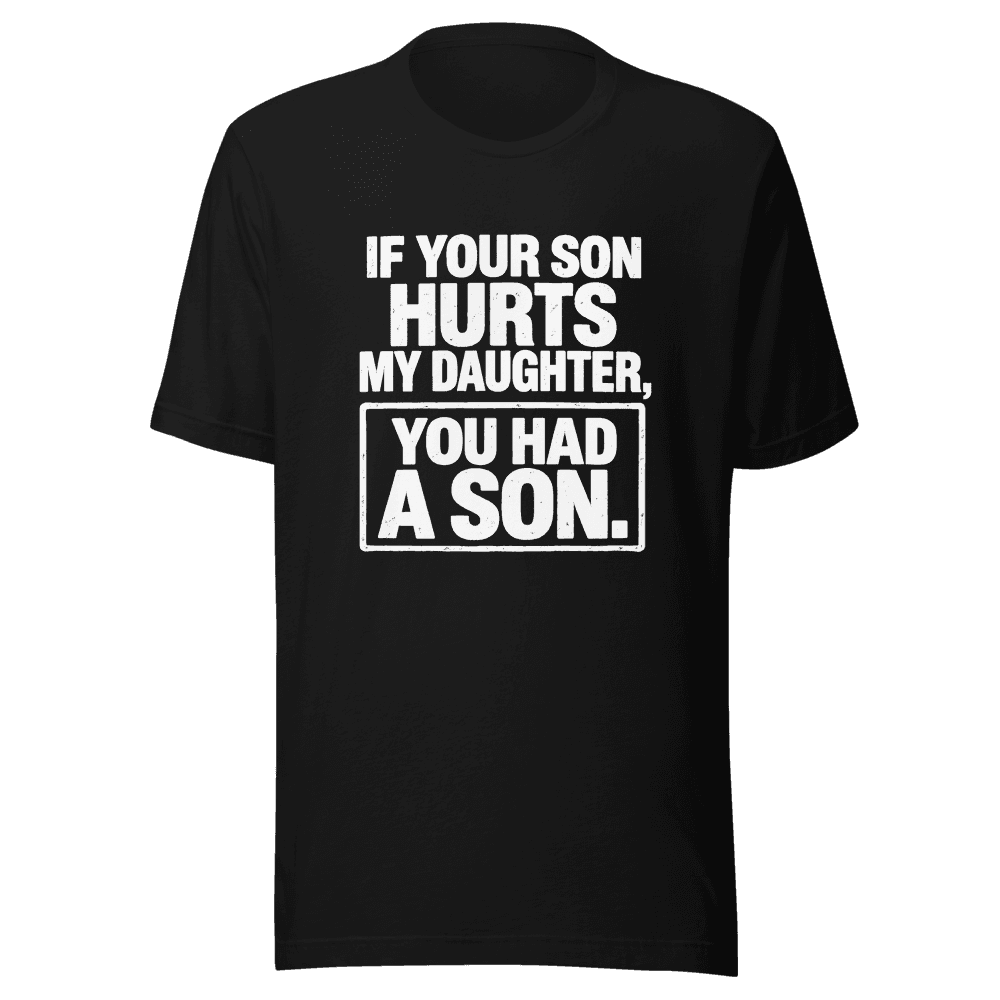 If Your Son Hurts — Unisex T-Shirt — Front