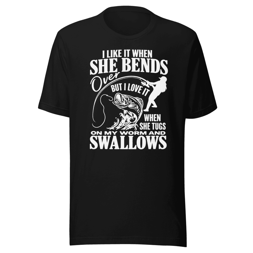 I Like It When She Bends — Unisex T-Shirt — Front