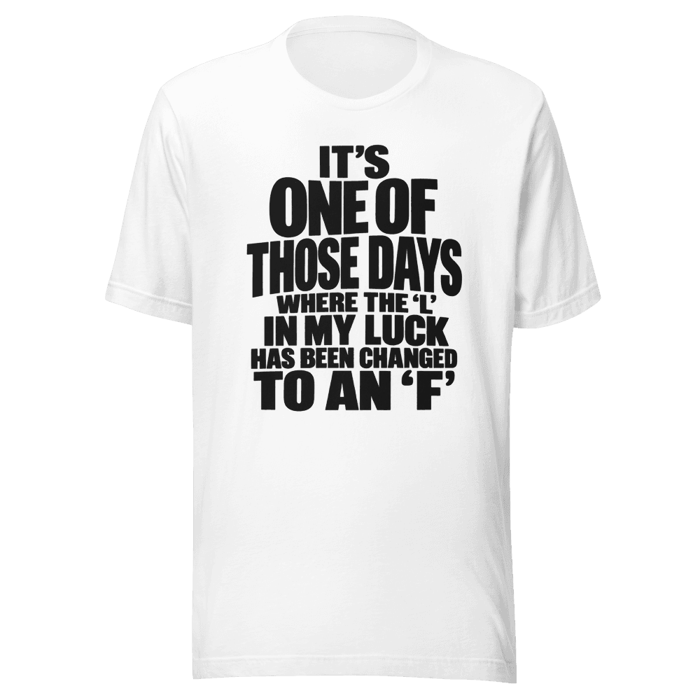 It's One Of those Days — Unisex T-Shirt — Front