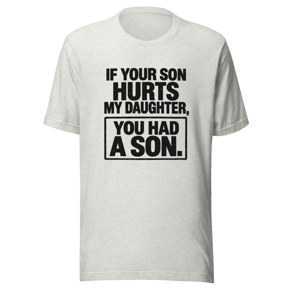 If Your Son Hurts — Unisex T-Shirt — Front