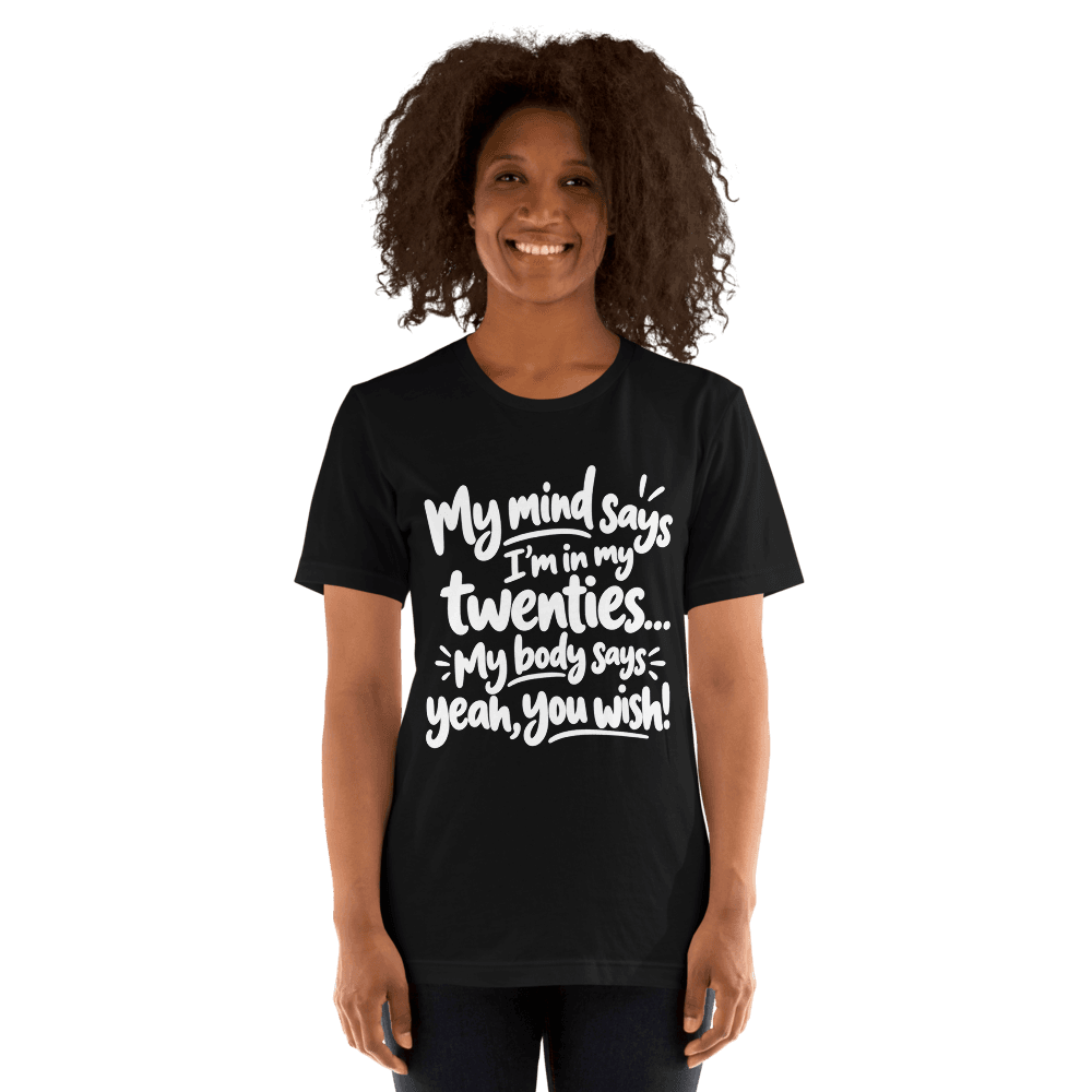 My Mind Says — Unisex T-Shirt — Front