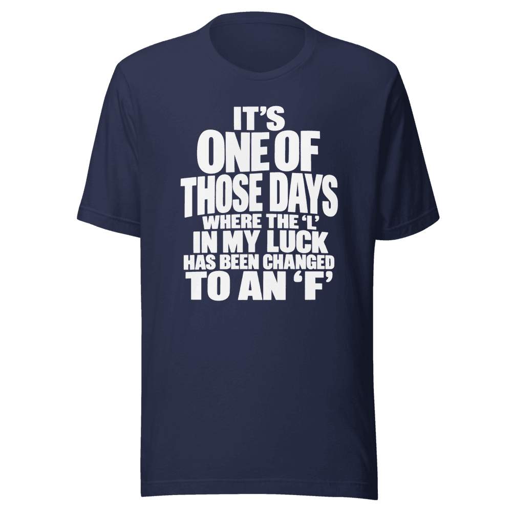It's One Of those Days — Unisex T-Shirt — Front