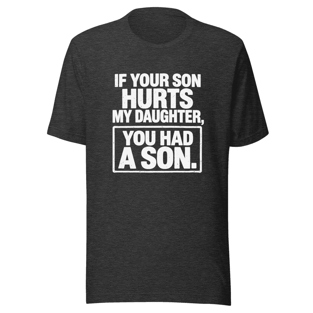 If Your Son Hurts — Unisex T-Shirt — Front