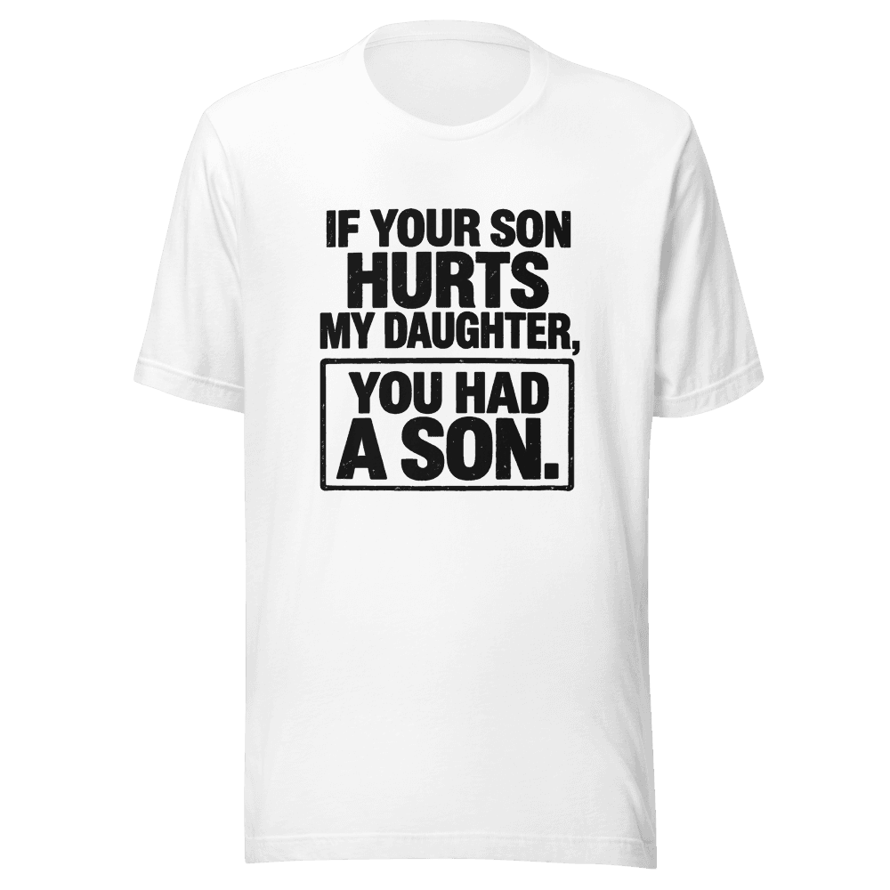 If Your Son Hurts — Unisex T-Shirt — Front