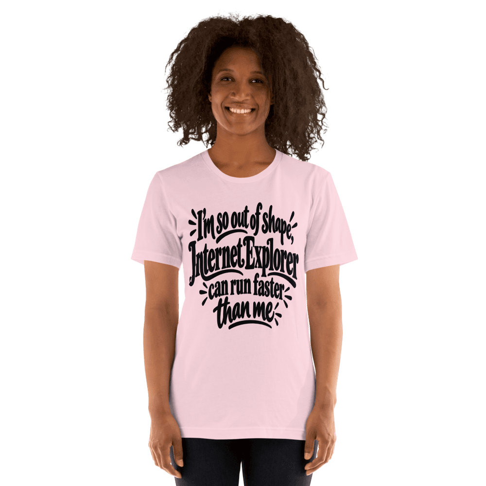 I'm So Out Of Shape — Unisex T-Shirt — Front