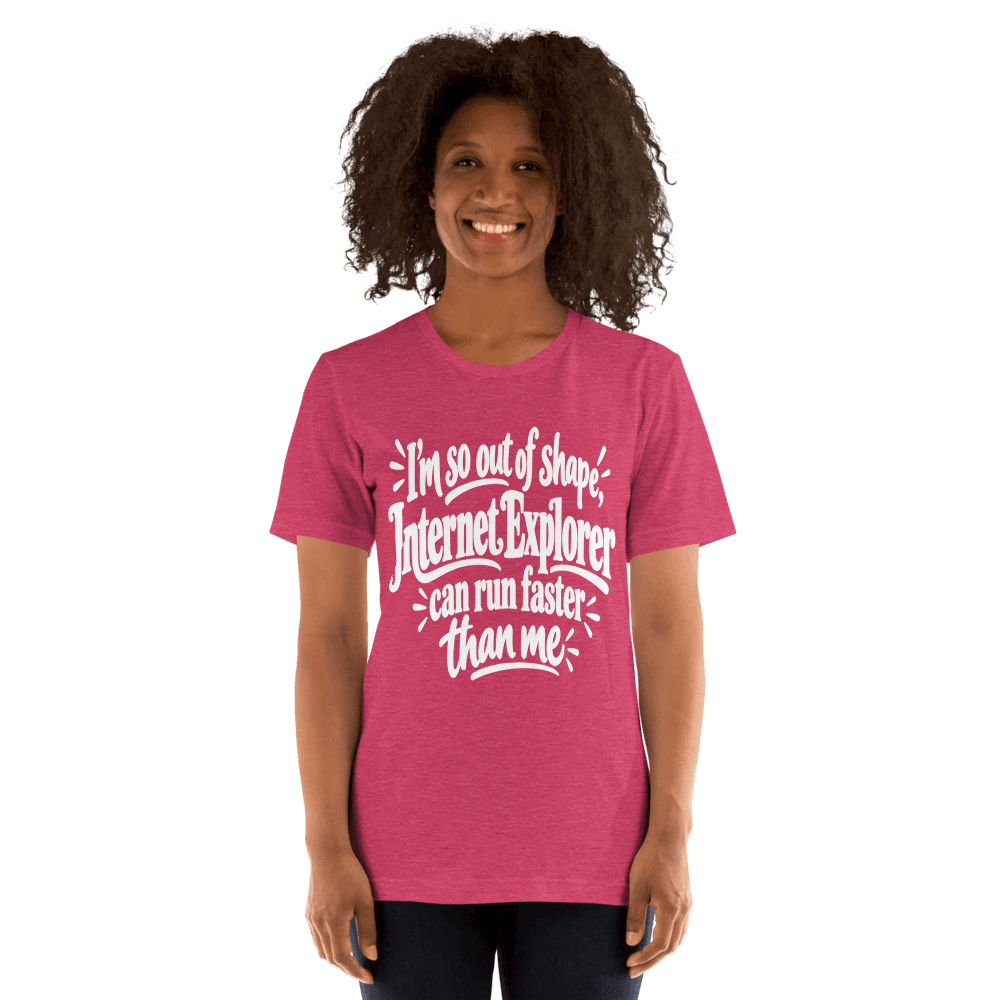 I'm So Out Of Shape — Unisex T-Shirt — Front
