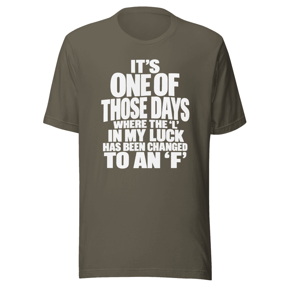 It's One Of those Days — Unisex T-Shirt — Front