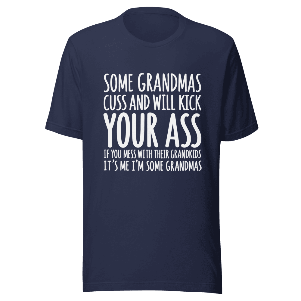 Some Grandmas Cuss And Will Kick — Unisex T-Shirt — Front