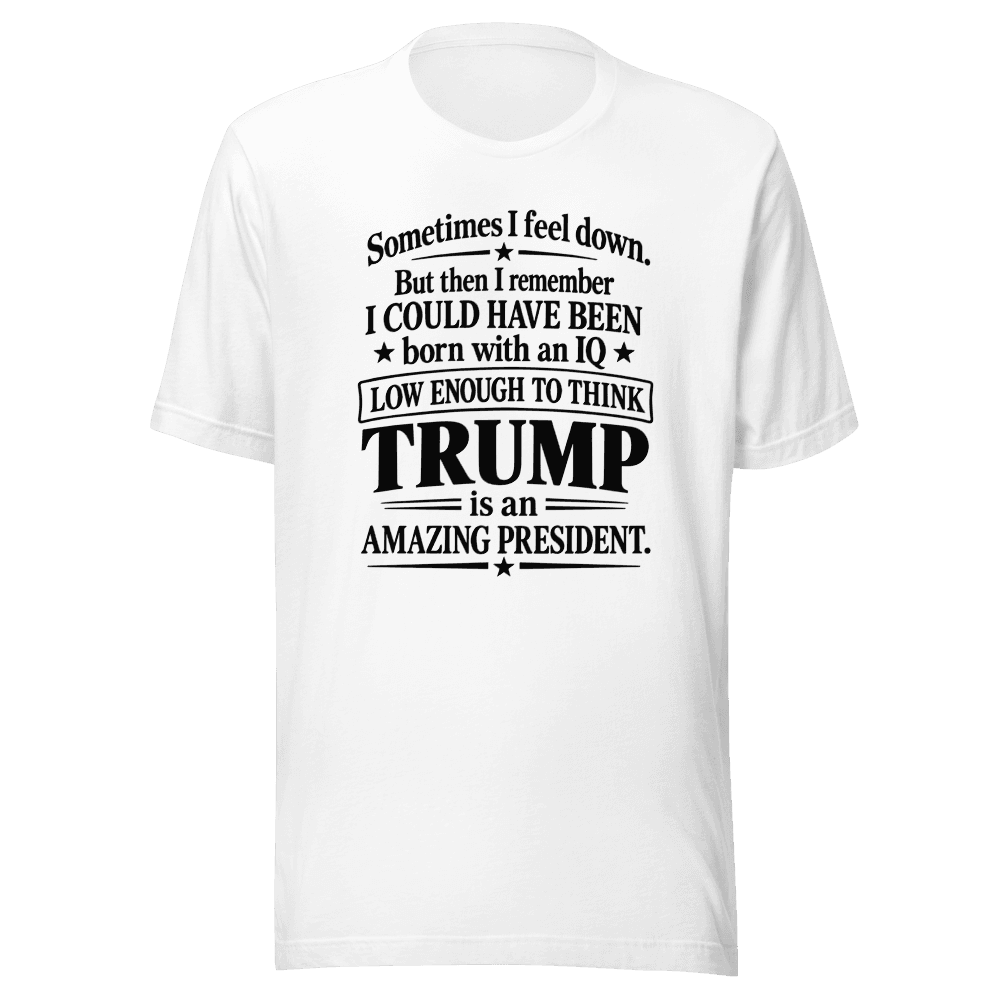 Some Time I Feel Down — Unisex T-Shirt — Front