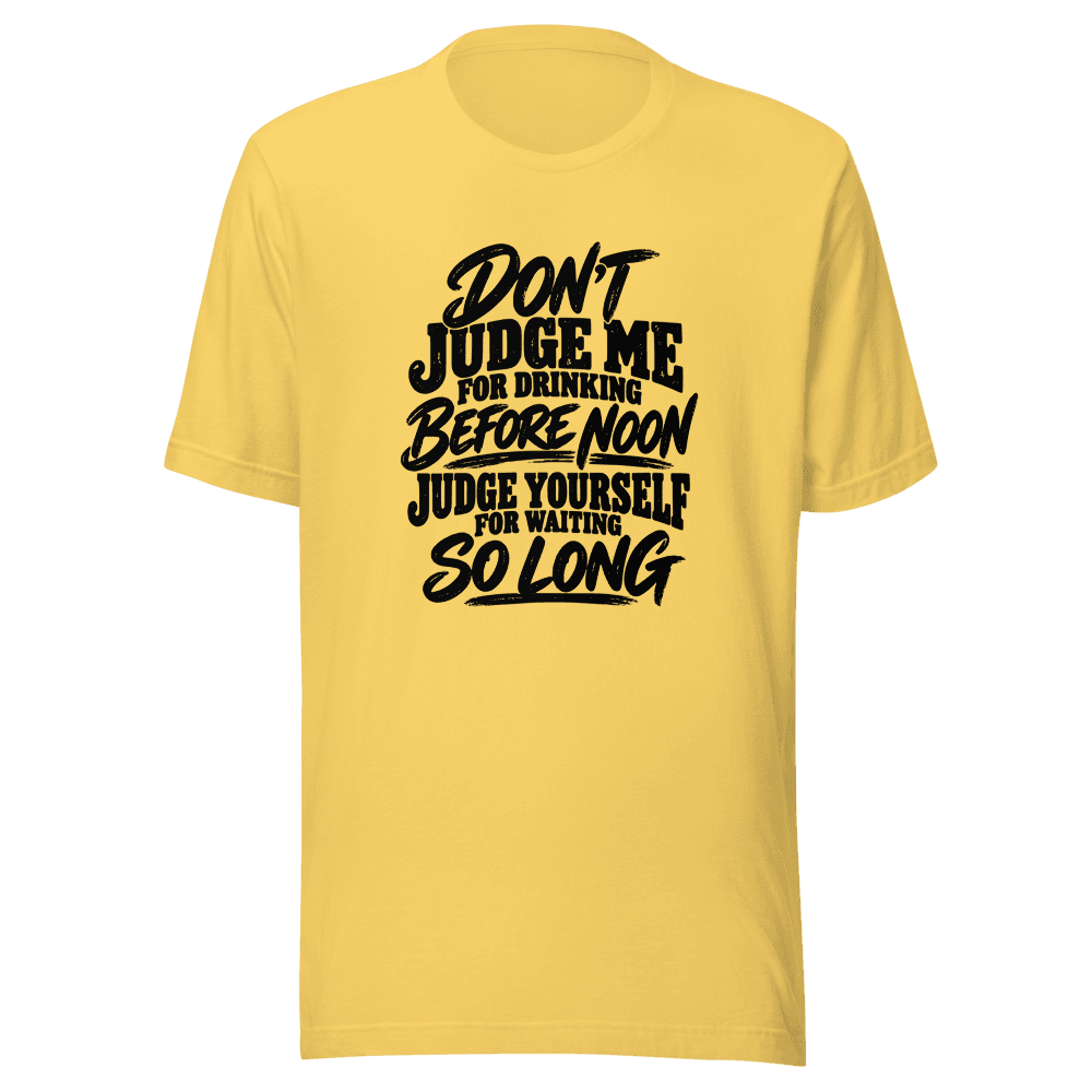 DON'T JUDGE ME — Unisex T-Shirt — Front