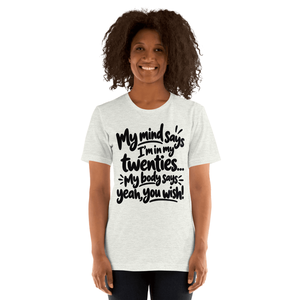 My Mind Says — Unisex T-Shirt — Front