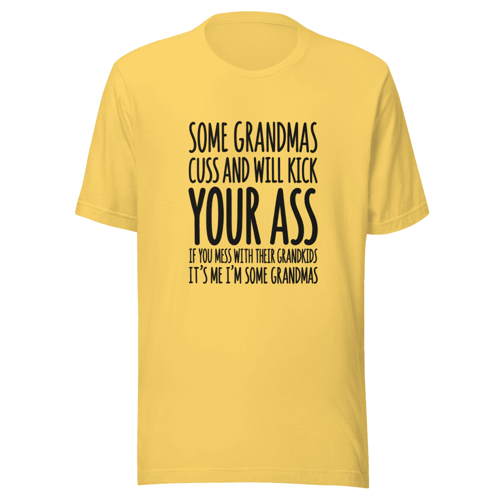 Some Grandmas Cuss And Will Kick — Unisex T-Shirt — Front