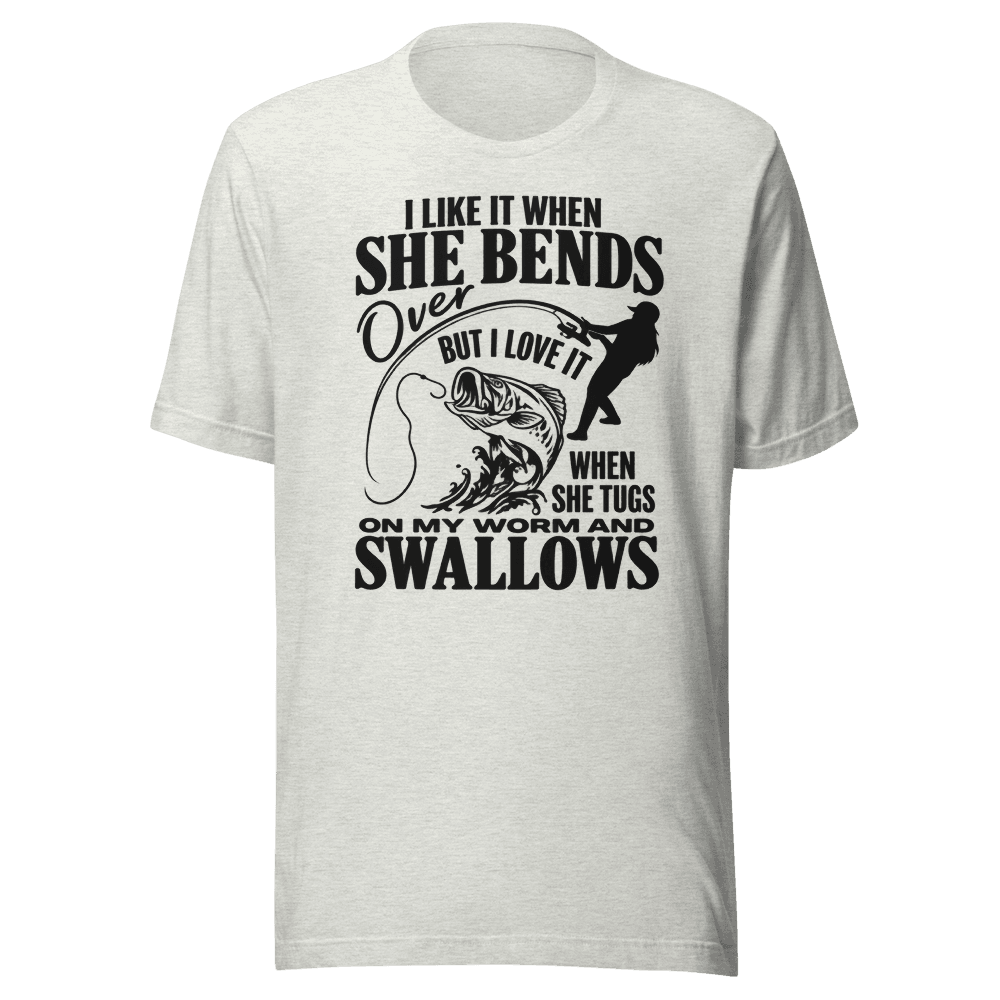 I Like It When She Bends — Unisex T-Shirt — Front