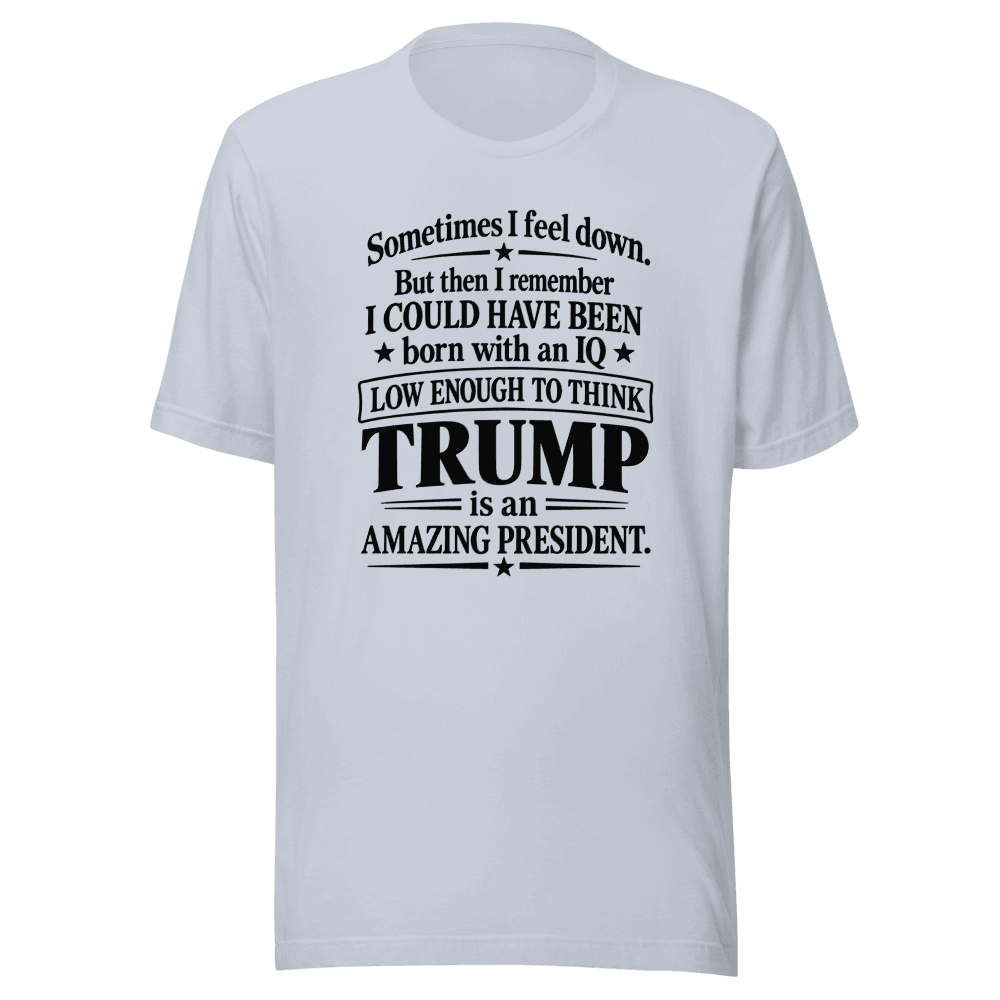 Some Time I Feel Down — Unisex T-Shirt — Front