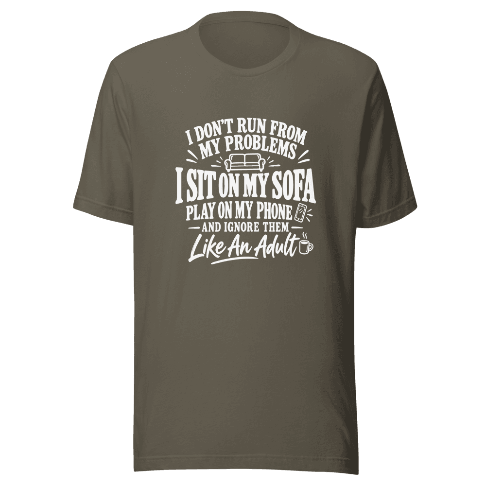 I Don't Run From My Problems — Unisex T-Shirt — Front