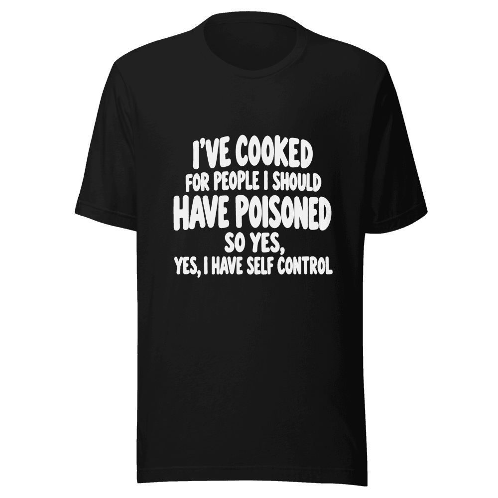 I've Cooked — Unisex T-Shirt — Front