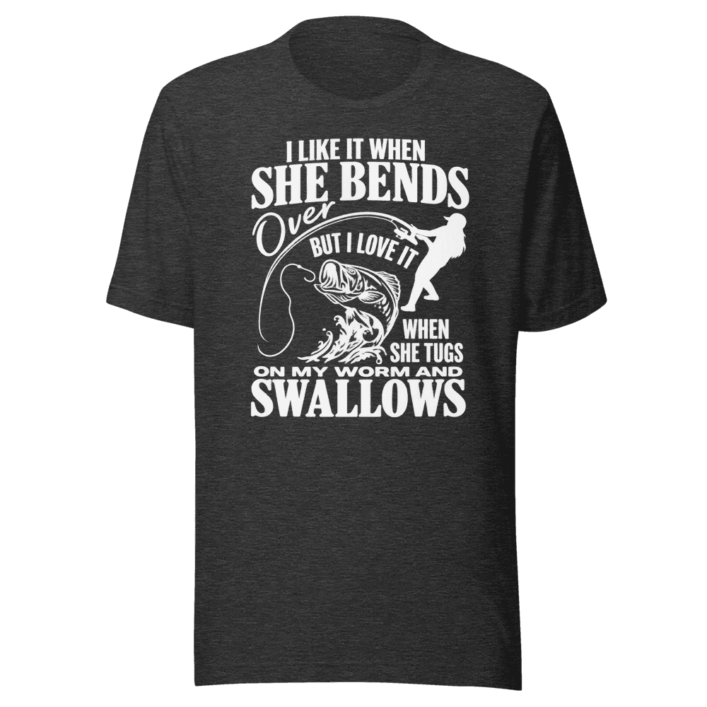 I Like It When She Bends — Unisex T-Shirt — Front