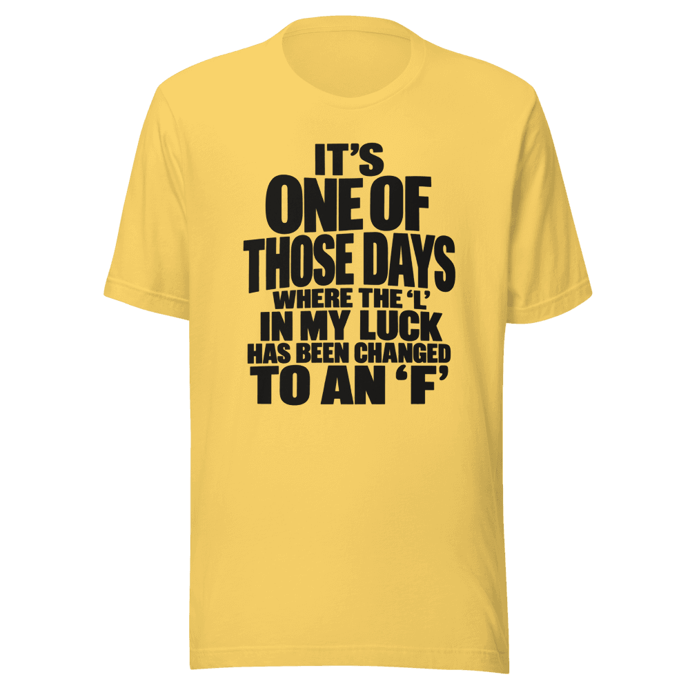 It's One Of those Days — Unisex T-Shirt — Front