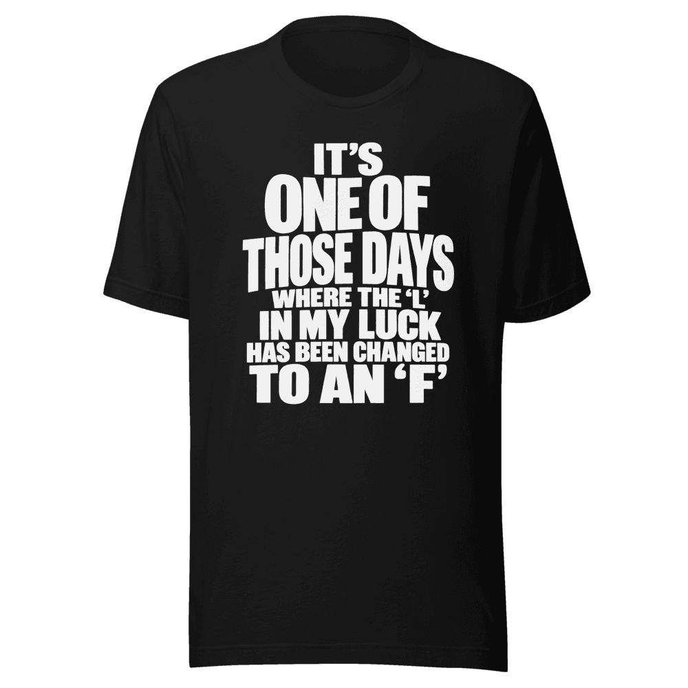 It's One Of those Days — Unisex T-Shirt — Front